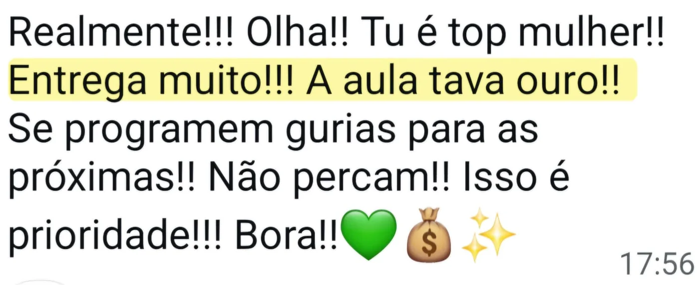 Print de WhatsApp: entrega muito, a aula tava ouro, se programem gurias para as proximas.