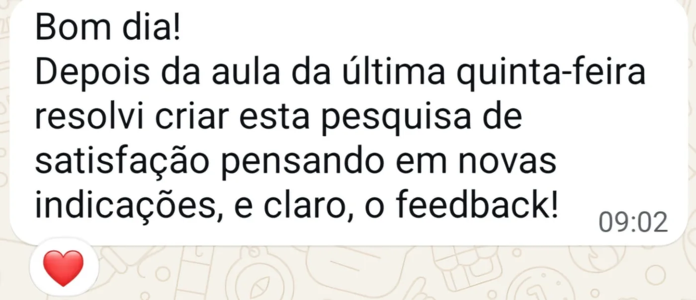 Print de WhatsApp: depois da aula da ultima quinta-feira resolvi criar esta pesquisa de satisfacao pensando em novas indicacoes.
