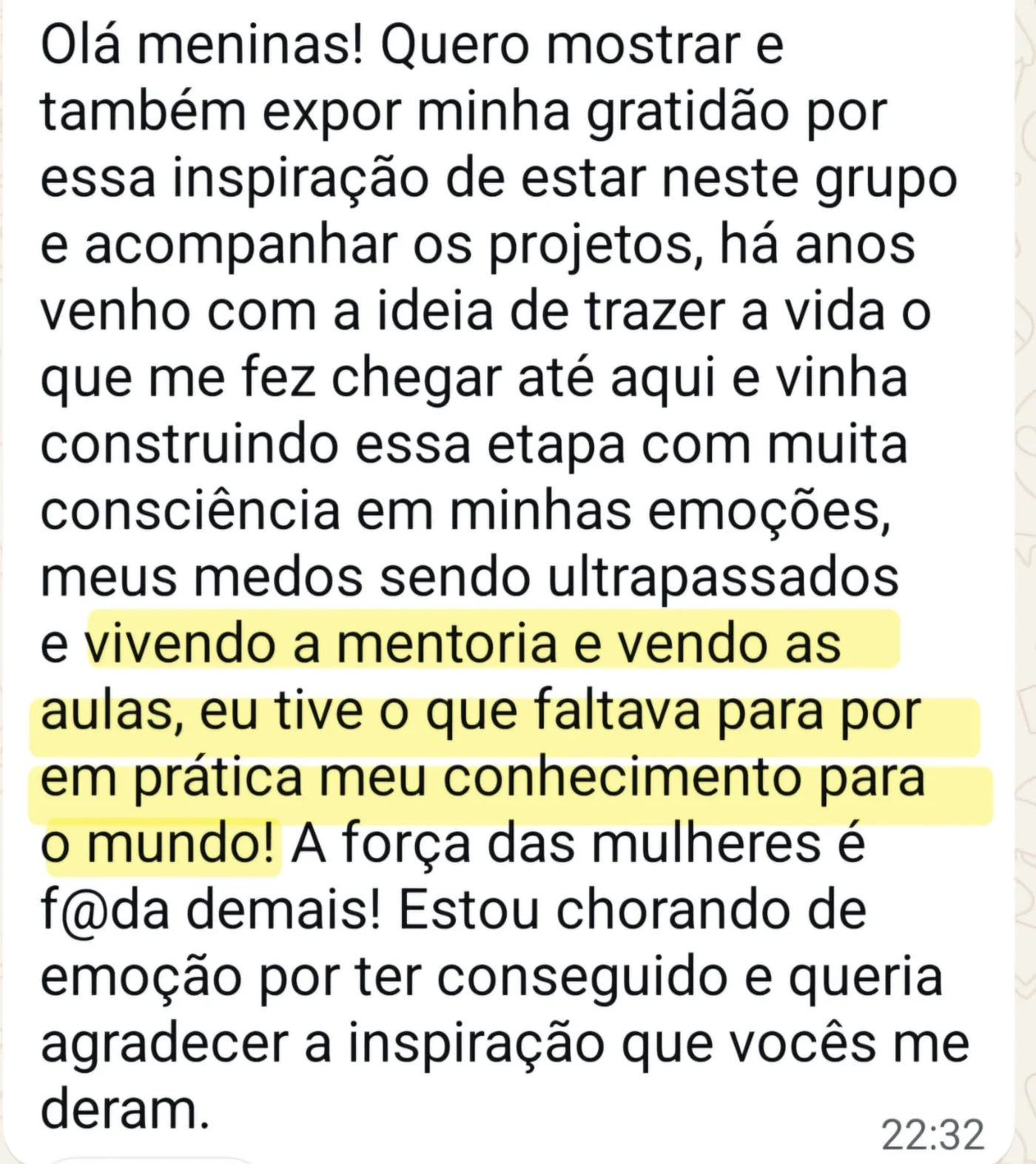 Print de WhatsApp: vivendo a mentoria e vendo as aulas, eu tive o que faltava para por em pratica meu conhecimento para o mundo.